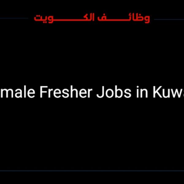 Female Fresher Jobs in Kuwait new chance